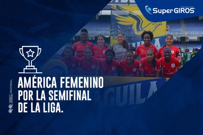 ¡En SuperGIROS creemos en el América Femenino! El equipo invicto buscará la clasificación a las semifinales de la Liga Águila