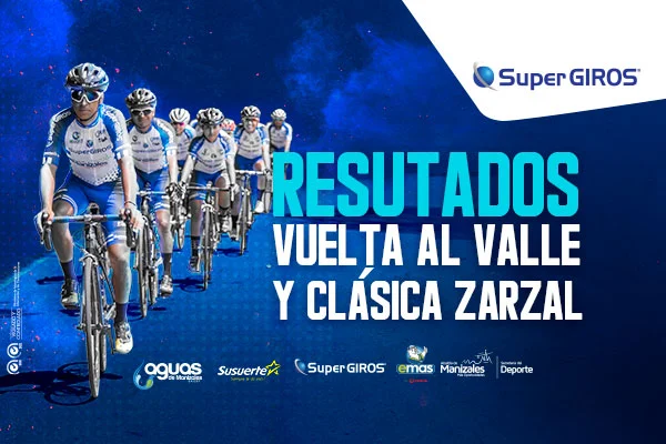 Resultados Vuelta al Valle y Clásica Zarzal; el Team SuperGIROS se prepara para su próxima competencia.