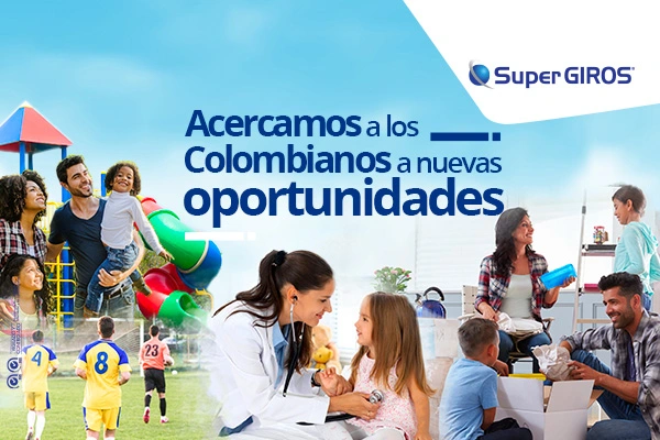 Gracias a los envíos de dinero, acercamos  a los colombianos a nuevas oportunidades